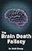 The Brain Death Fallacy