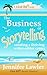 The Business of Storytelling by Jennifer Lawler The Business of Storytelling by Jennifer Lawler