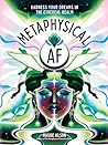 Metaphysical AF: ...