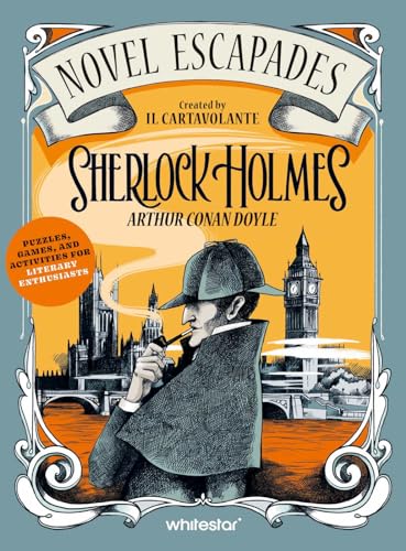 Sherlock Holmes: Puzzles, Games and Activities for Literary Enthusiasts (Novel Escapades)