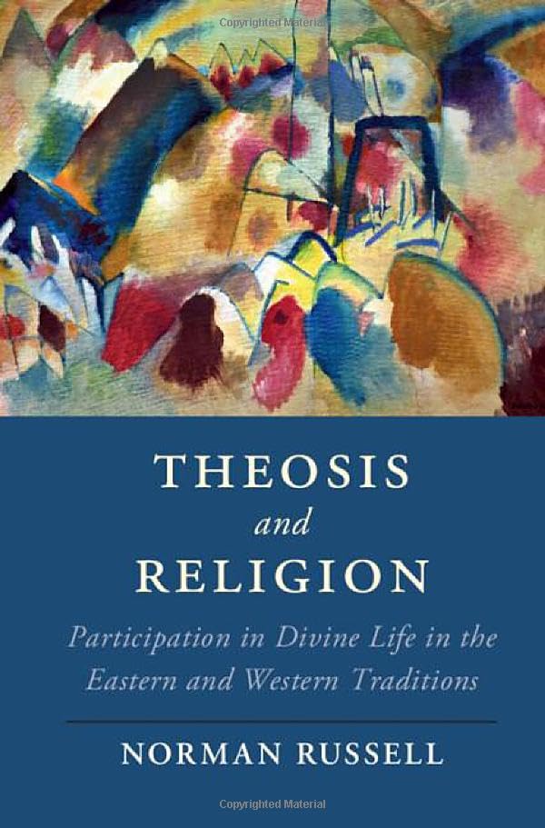 Theosis and Religion: Participation in Divine Life in the Eastern and Western Traditions (Cambridge Studies in Religion, Philosophy, and Society)