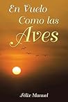 En Vuelo Como las Aves (Spanish Edition) En Vuelo Como las Aves (Spanish Edition)