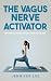 Vagus Nerve Activator - Simple 5 Minute Daily Exercises To Na... by Jennifer Lee...