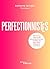 Perfectionnistes: Découvrez votre profil de perfectionniste et faites de votre désir d'exceller une force