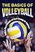 The Basics of Volleyball by RYAN HARTLEY