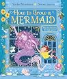 How to Grow a Mermaid: A magical picture story book for 4-6 year olds from the children's adventure series