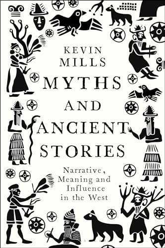 Myths and Ancient Stories: Narrative, Meaning and Influence in the West (Paperback)