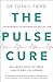 The Pulse Cure: Balance stress, optimise health and live longer