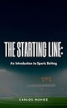 The Starting Line: An Introduction to Sports Betting