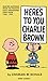 Here’s to You, Charlie Brown by Charles M. Schulz