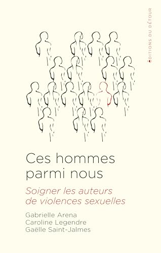 Ces Hommes parmi nous: Soigner les auteurs de violences sexuelles (French Edition)