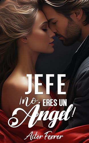 Jefe ¡No eres un ángel! (Spanish Edition)