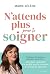 N'attends plus pour te soigner