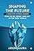 Shaping the Future : A Guid...