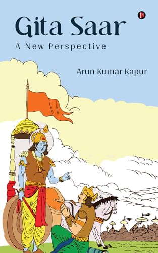 GITA SAAR - A NEW PERSPECTIVE (Kindle Edition)