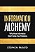 Information Alchemy