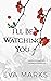 I'll Be Watching You by Eva   Marks