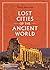Lost Cities of the Ancient ...