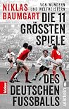 Von Wundern und Weltmeistern: Die 11 größten Spiele des deutschen Fußballs: Das Buch zur Fußball-EM 2024 in Kooperation mit kicker (German Edition)