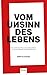 Vom Unsinn des Lebens: Was mich mein Weg vom Kindersoldaten zum besten Werber der Welt gelehrt hat | Über Anspruch, Respekt, Konsequenz, Provokationen, ... Vorbilder und vieles mehr (German Edition)