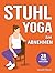 Stuhl-Yoga zum Abnehmen: Ei...