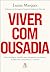 Viver com ousadia: Um plano para transformar sua ansiedade em poder (Portuguese Edition)