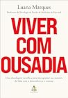 Viver com ousadia...