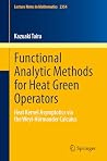 Functional Analytic Methods for Heat Green Operators: Heat Kernel Asymptotics via the Weyl-Hörmander Calculus (Lecture Notes in Mathematics) Functional Analytic Methods for Heat Green Operators: Heat Kernel Asymptotics via the Weyl-Hörmander Calculus (Lecture Notes in Mathematics)