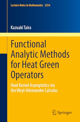 Functional Analytic Methods for Heat Green Operators: Heat Kernel Asymptotics via the Weyl-Hörmander Calculus (Lecture Notes in Mathematics)