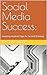 Social Media Success:: Mast...