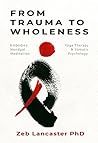 From Trauma to Wholeness: For Meditators & Therapists: Embodied Nondual Meditation, Yoga Therapy & Somatic Psychology