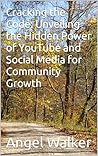 Cracking the Code: Unveiling the Hidden Power of YouTube and Social Media for Community Growth (Navigating a Midlife Crisis)