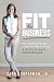 Fit For Business: An unapol...