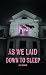 As We Laid Down To Sleep by D.B. Sevener
