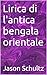 Lirica di l'antica bengala ...