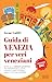 Guida di Venezia per veri veneziani by Irene Galifi
