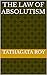 THE LAW OF ABSOLUTISM by Tathagata Roy