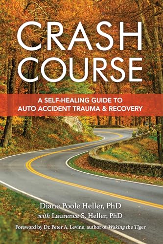 Crash Course: A Self-Healing Guide to Auto Accident Trauma and Recovery (Kindle Edition)