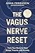 The Vagus Nerve Reset: Train Your Body to Heal Stress, Trauma, and Anxiety