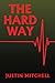 The Hard Way by Justin Mitchell