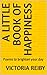 A Little Book Of Happiness by Victoria Reiby