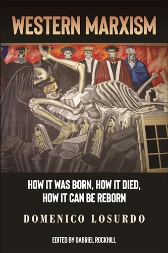 Western Marxism: How it was Born, How it Died, How it can be Reborn (Paperback)