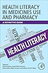 Health Literacy in Medicines Use and Pharmacy: A Definitive Guide