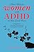 More Help for Women with ADHD in Bite-Sized Pieces by Joan Wilder