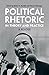 Political Rhetoric in Theory and Practice: A Reader