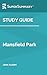 Study Guide: Mansfield Park by Jane Austen (SuperSummary)