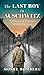 The Last Boy in Auschwitz: A WW2 Jewish Holocaust Survival True Story