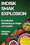 Indisk Smak Explosion: En Kulinarisk Utforskning av Färger och Kryddor (Swedish Edition)