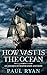 How Vast is the Ocean - An Odyssey of Desperation and Hope by Paul Ryan