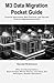 M3 Data Migration Pocket Guide by Gerald Robinson